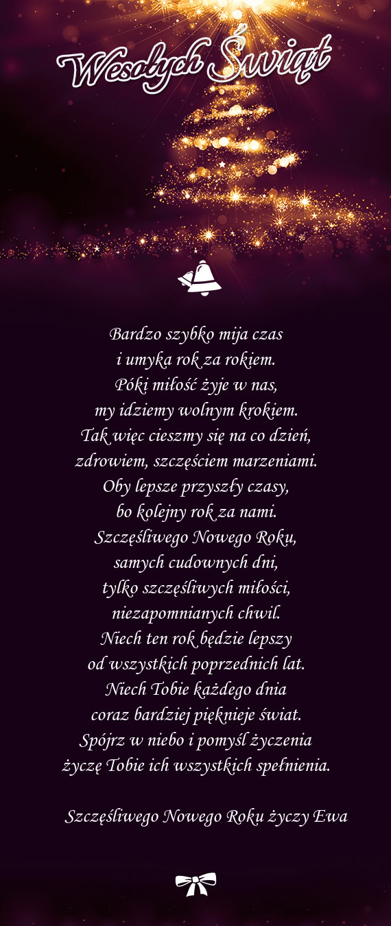 Bardzo szybko mija czas  i umyka rok za rokiem.  Póki miłość żyje w nas,