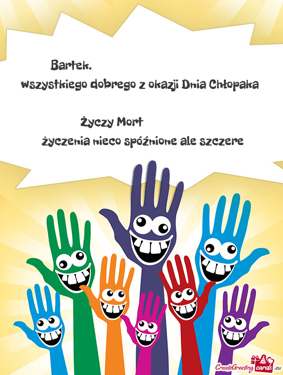 Bartek.            wszystkiego dobrego z okazji Dnia Chłopaka