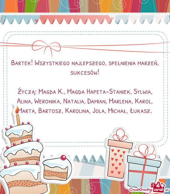 Bartek! Wszystkiego najlepszego, spełnienia marzeń, sukcesów
