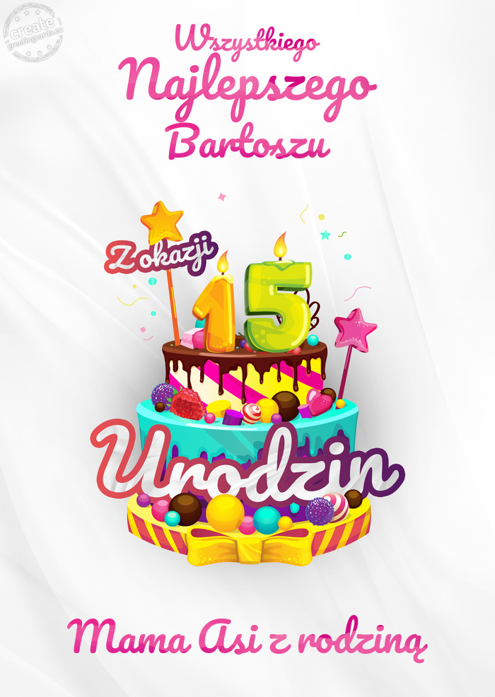 Bartoszu, Wszystkiego najlepszego z okazji 15 urodzin Mama Asi z rodziną
