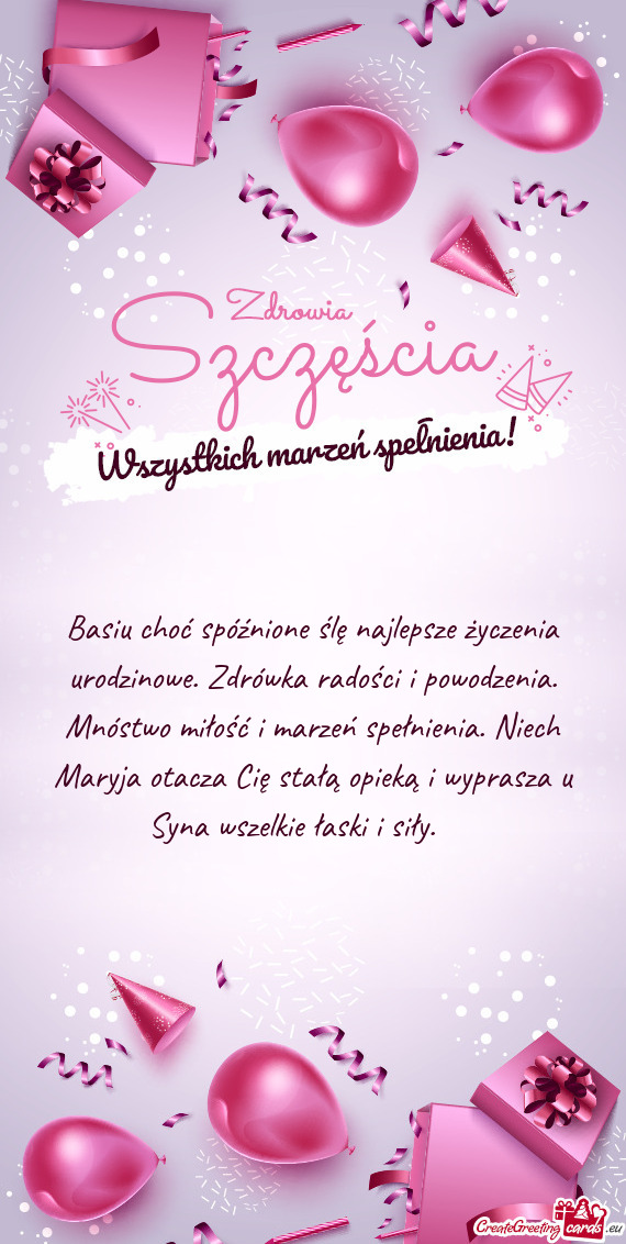 Basiu choć spóźnione ślę najlepsze życzenia urodzinowe. Zdrówka radości i powodzenia. Mnóst