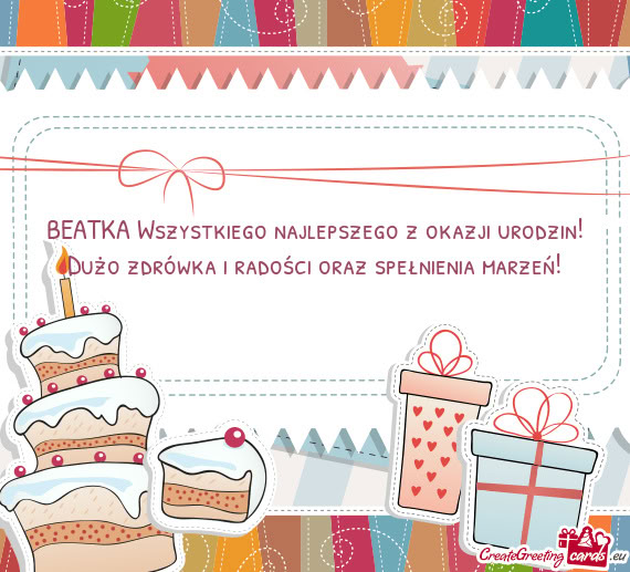 BEATKA Wszystkiego najlepszego z okazji urodzin! Dużo zdrówka i radości oraz spełnienia marzeń