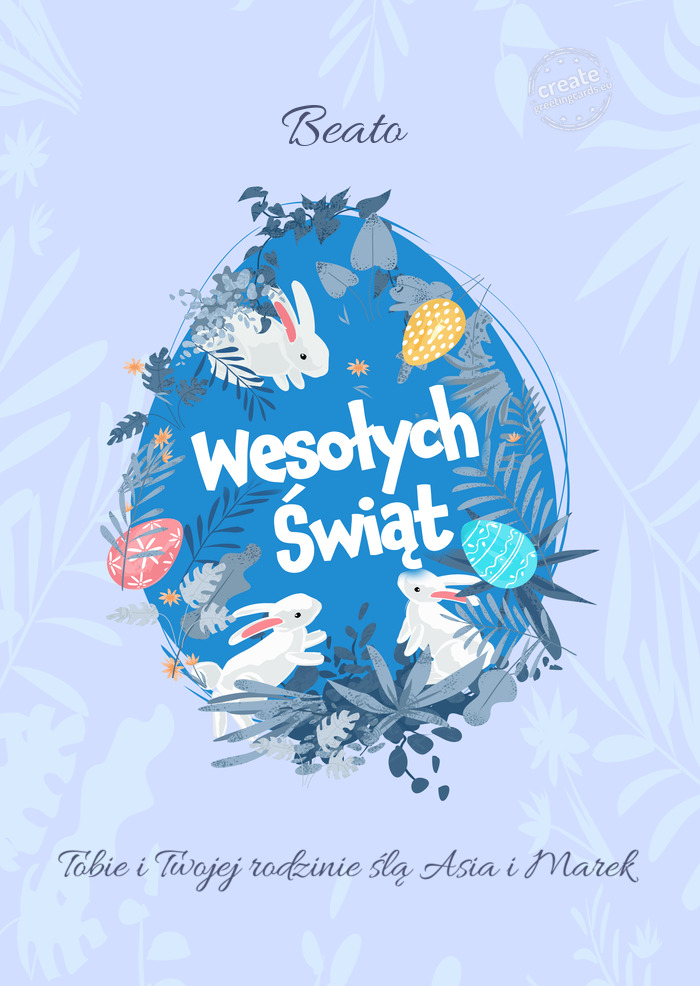 Beato Wesołych Świat Wielkanocy Tobie i Twojej rodzinie ślą Asia i Marek