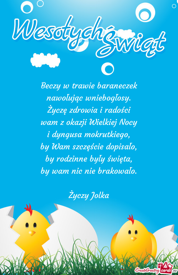 Beczy w trawie baraneczek  nawołując wniebogłosy.  Życzę zdrowia i