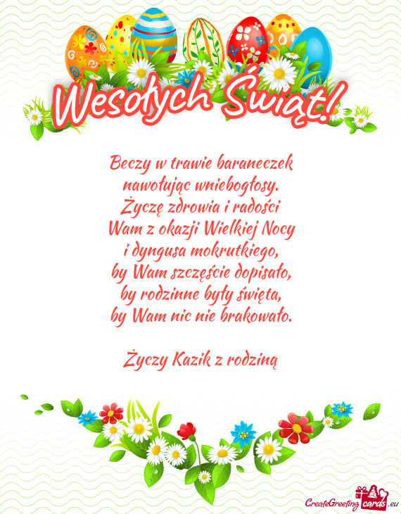 Beczy w trawie baraneczek  nawołując wniebogłosy.  Życzę zdrowia i