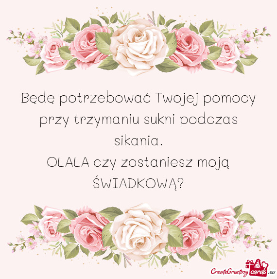 Będę potrzebować Twojej pomocy przy trzymaniu sukni podczas sikania