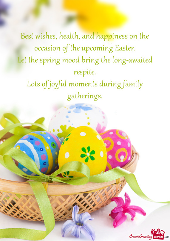 Best wishes, health, and happiness on the occasion of the upcoming Easter