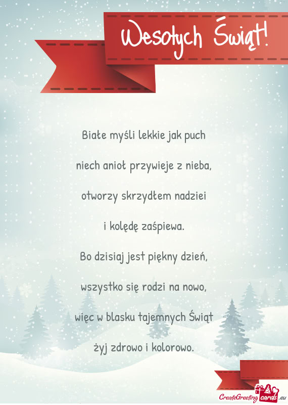 Białe myśli lekkie jak puch    niech anioł przywieje z nieba,    otworzy