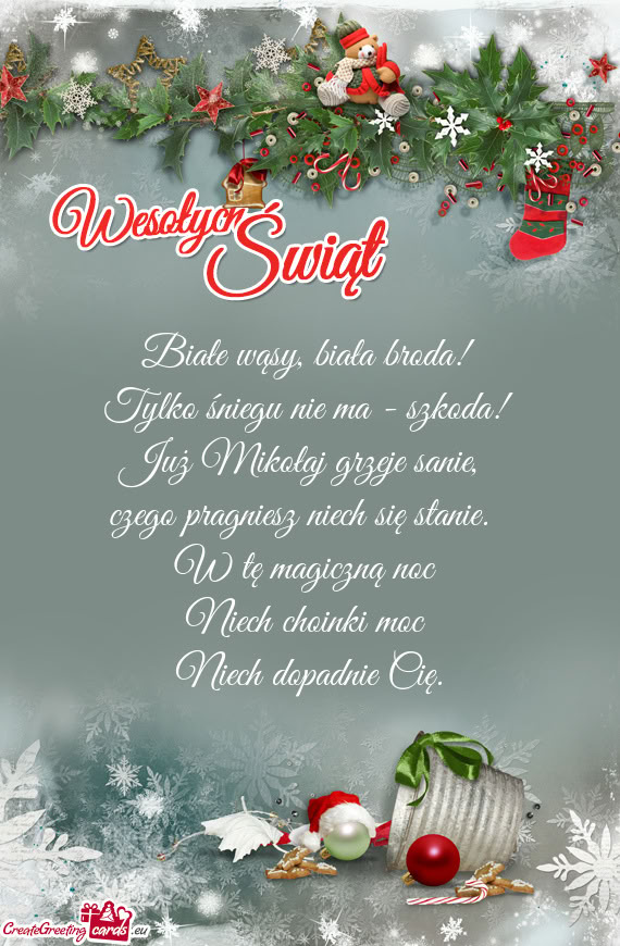 Białe wąsy, biała broda!   Tylko śniegu nie ma - szkoda!   Już Mikołaj