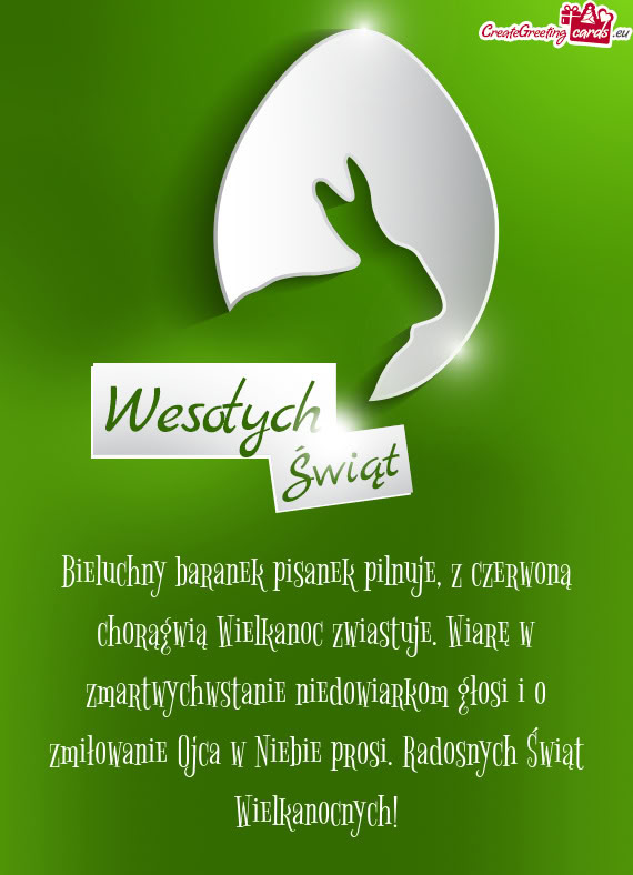 Bieluchny baranek pisanek pilnuje, z czerwoną chorągwią Wielkanoc zwiastuje. Wiarę w zmartwychws