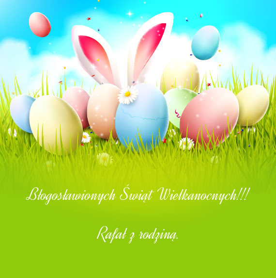 Błogosławionych Świąt Wielkanocnych!!! Rafał z rodziną