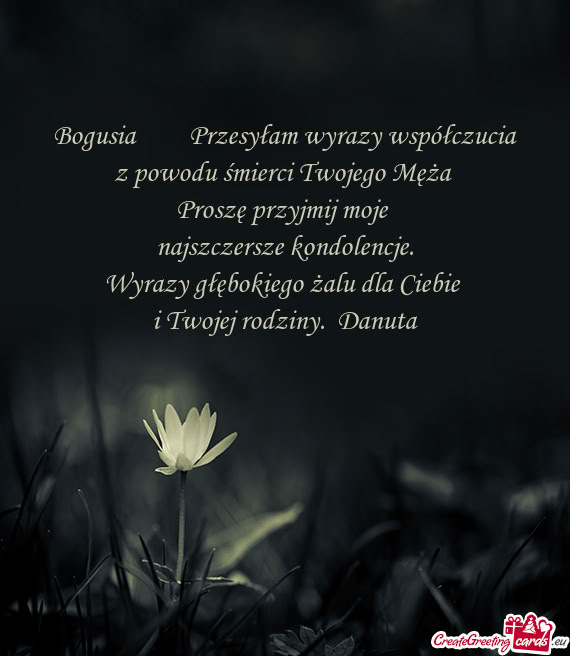 Bogusia   Przesyłam wyrazy współczucia