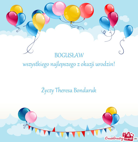 BOGUSŁAW wszystkiego najlepszego z okazji urodzin!  Theresa Bondaruk