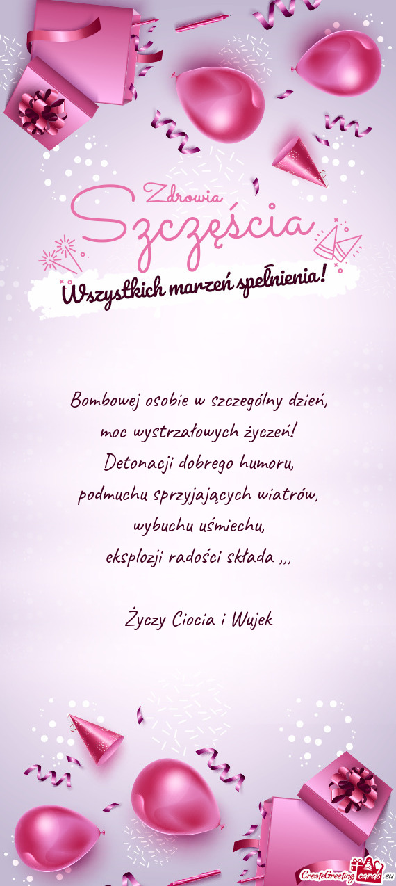 Bombowej osobie w szczególny dzień,  moc wystrzałowych życzeń!  Detonacji