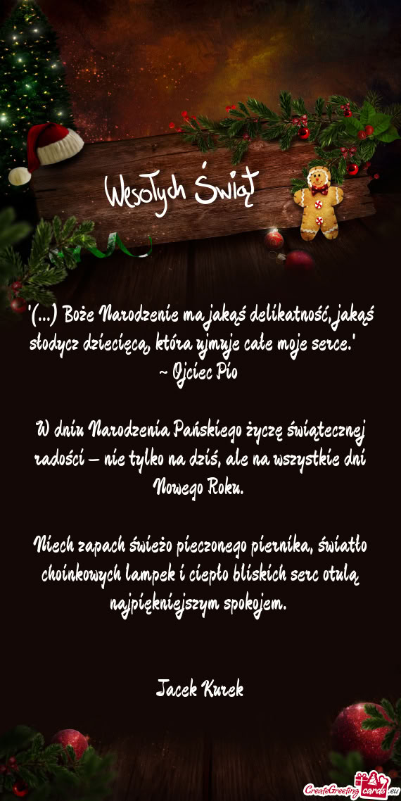 "(...) Boże Narodzenie ma jakąś delikatność, jakąś słodycz dziecięcą, która ujmuje całe
