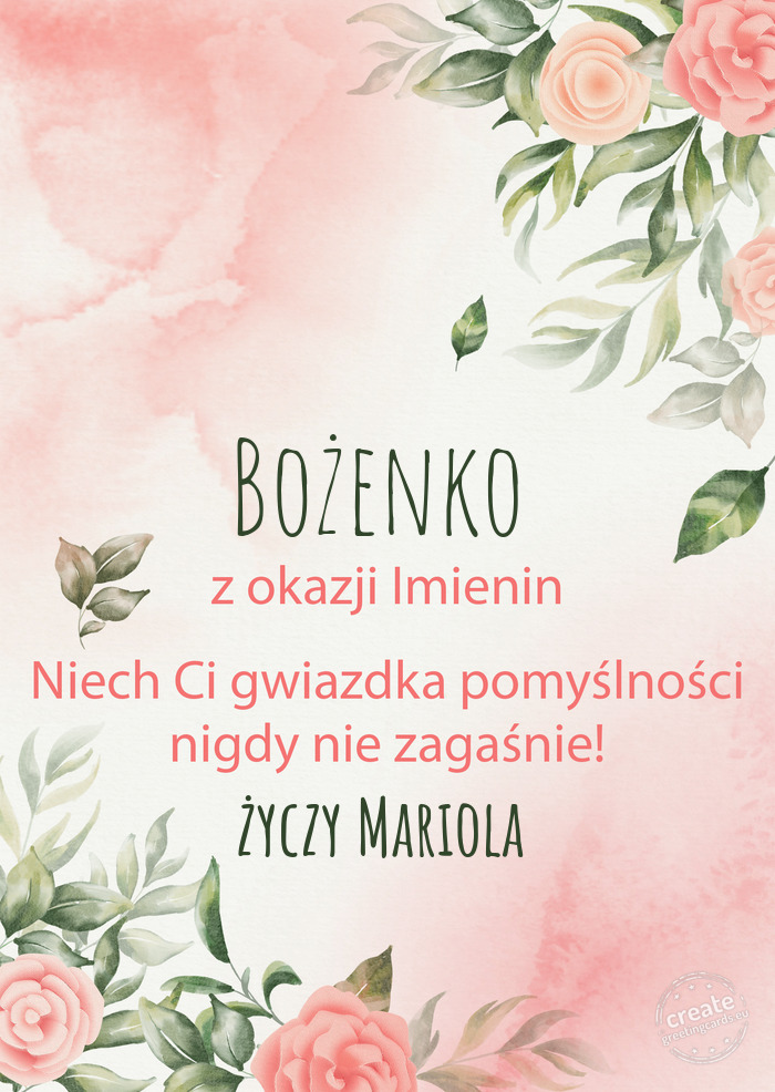 Bożenko Z okazji imienin, wszystkiego najlepszego Mariola