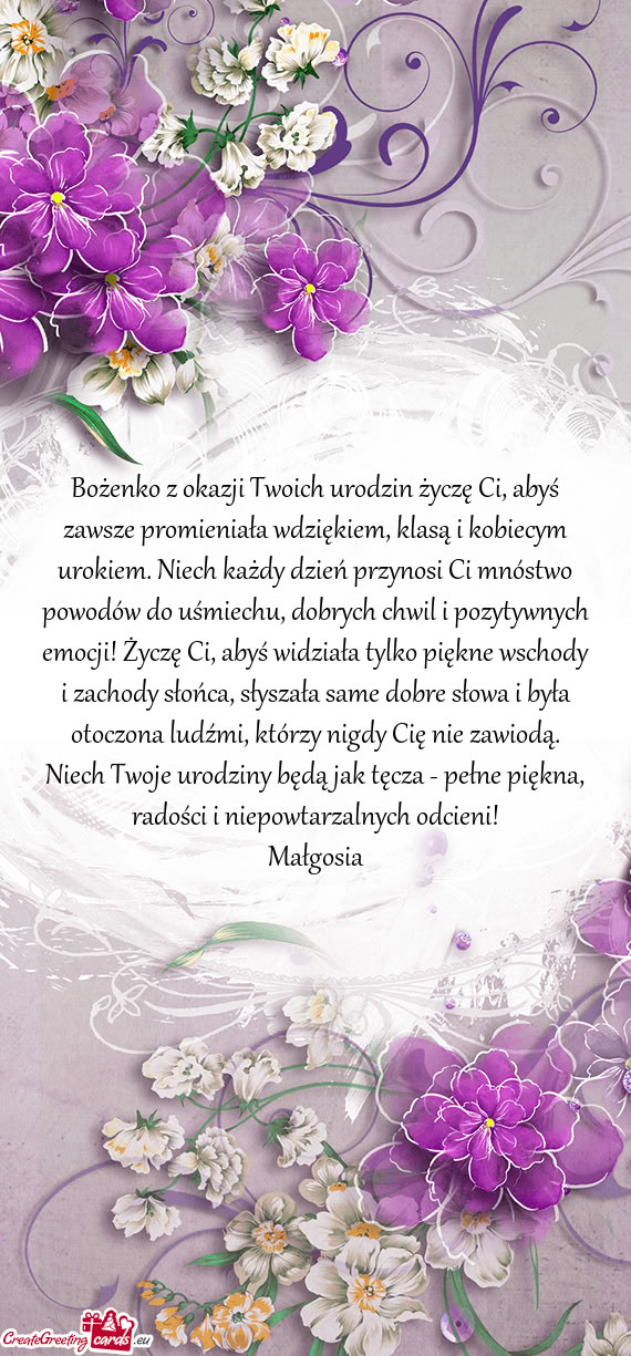 Bożenko z okazji Twoich urodzin życzę Ci, abyś zawsze promieniała wdziękiem, klasą i kobiecym