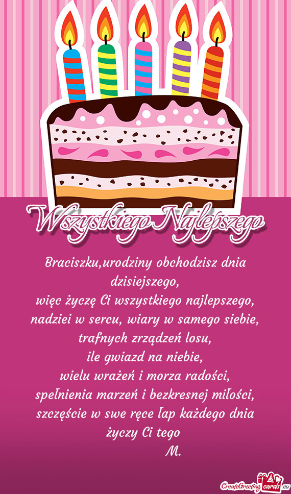 Braciszku,urodziny obchodzisz dnia dzisiejszego