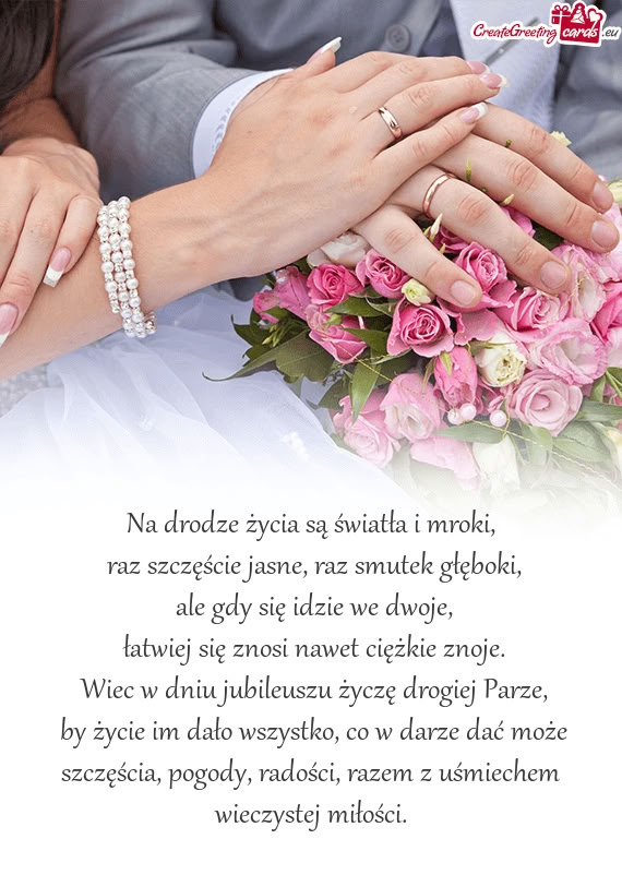 By życie im dało wszystko, co w darze dać może szczęścia, pogody, radości, razem z uśmieche