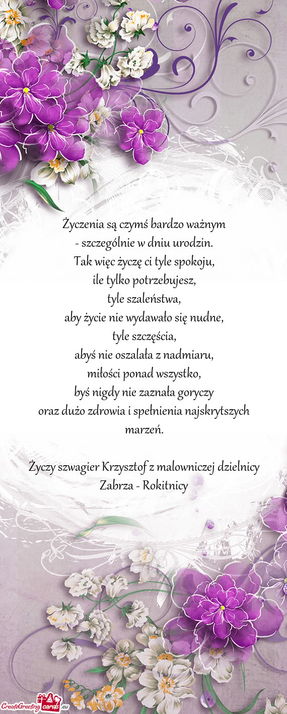 Byś nigdy nie zaznała goryczy oraz dużo zdrowia i spełnienia najskrytszych marzeń