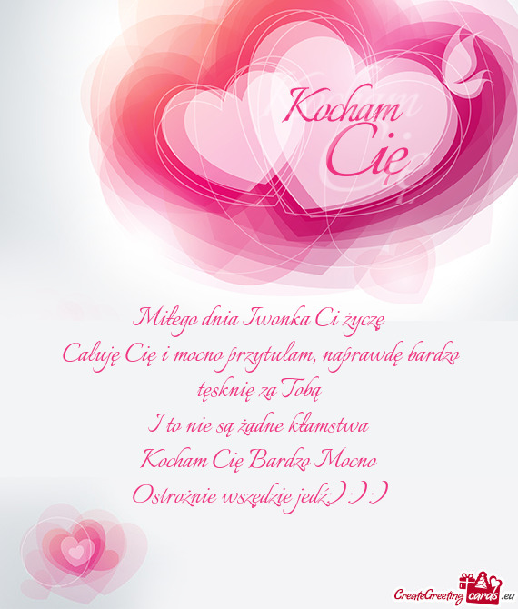 Całuję Cię i mocno przytulam, naprawdę bardzo tęsknię za Tobą