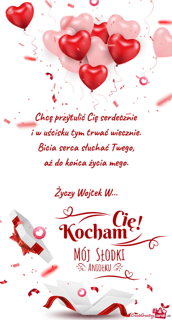 Chcę przytulić Cię serdecznie  i w uścisku tym trwać wiecznie.  Bicia