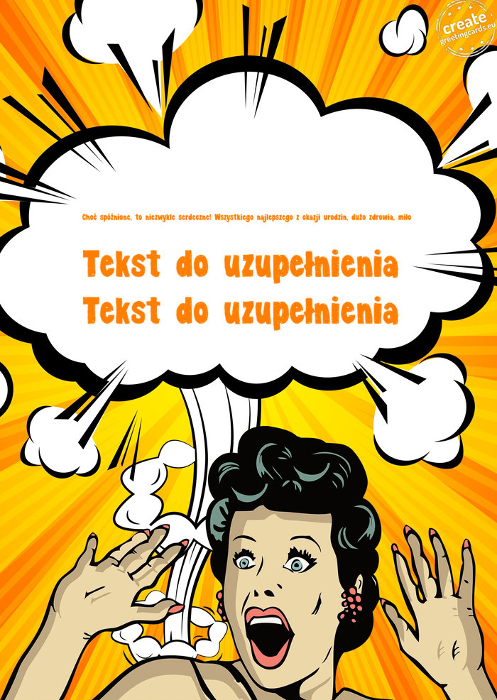 Choć spóźnione, to niezwykle serdeczne! Wszystkiego najlepszego z okazji urodzin, dużo zdrowia