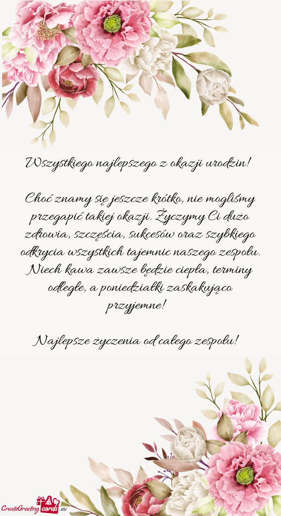 Choć znamy się jeszcze krótko, nie mogliśmy przegapić takiej okazji. Życzymy Ci dużo zdrowia