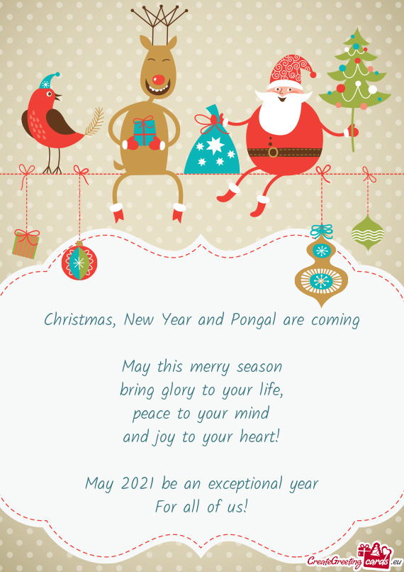 Christmas, New Year and Pongal are coming