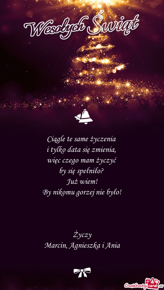 Ciągle te same życzenia   i tylko data się zmienia,   więc czego mam