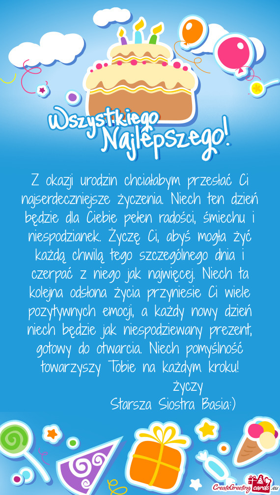 Ciebie pełen radości, śmiechu i niespodzianek. Życzę Ci, abyś mogła żyć każdą chwilą te