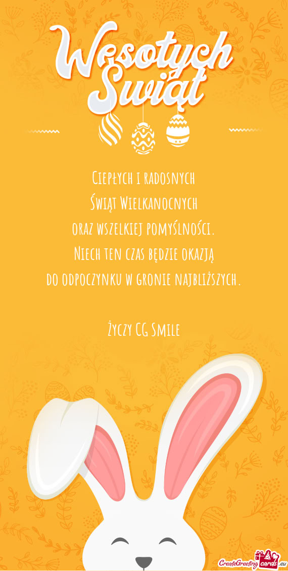 Ciepłych i radosnych  Świąt Wielkanocnych  oraz wszelkiej pomyślności.