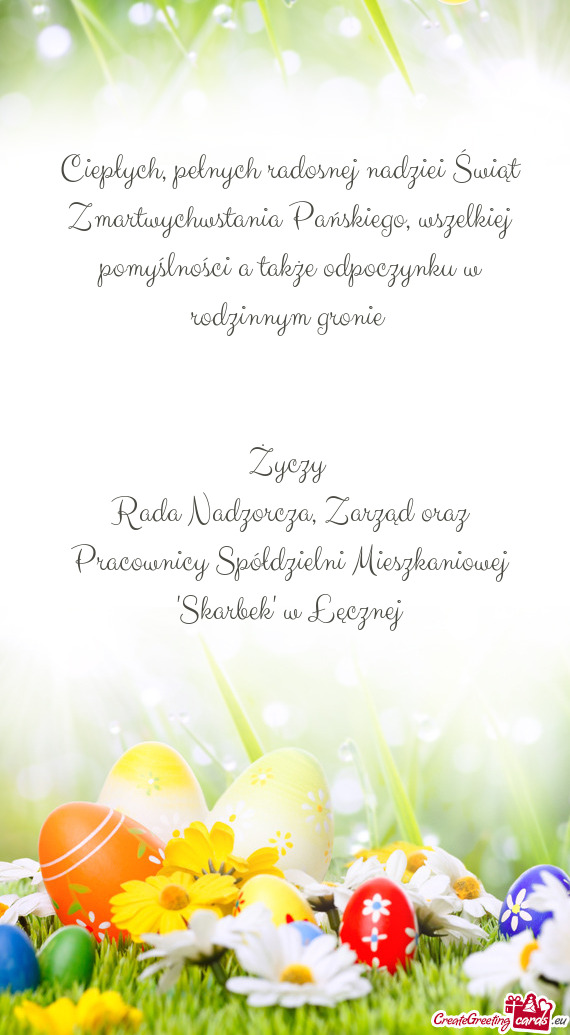Ciepłych, pełnych radosnej nadziei Świąt Zmartwychwstania Pańskiego, wszelkiej pomyślności a
