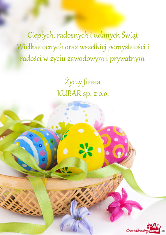 Ciepłych, radosnych i udanych Świąt Wielkanocnych oraz wszelkiej pomyślności i radości w życi