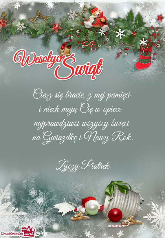 Ciesz się bracie, z mej pamięci   i niech mają Cię w opiece