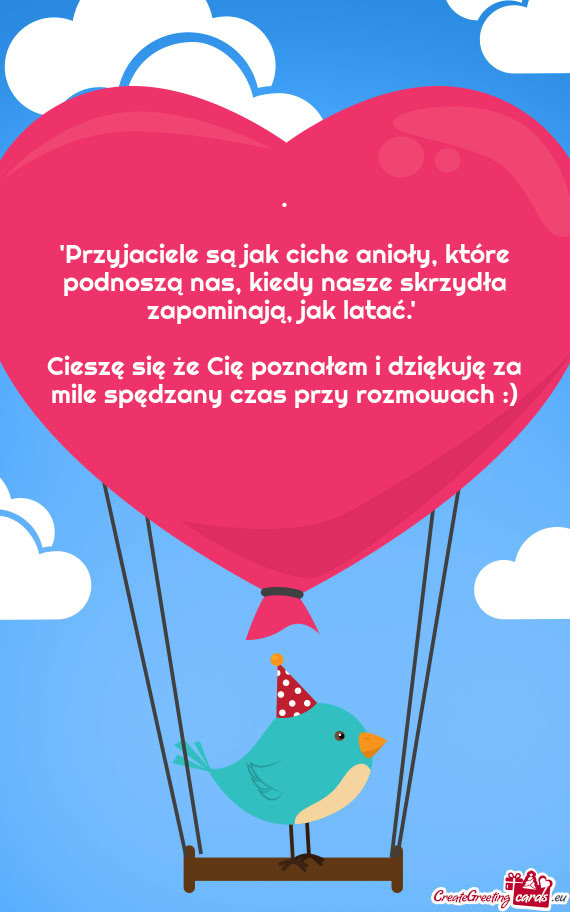 Cieszę się że Cię poznałem i dziękuję za mile spędzany czas przy rozmowach :)
