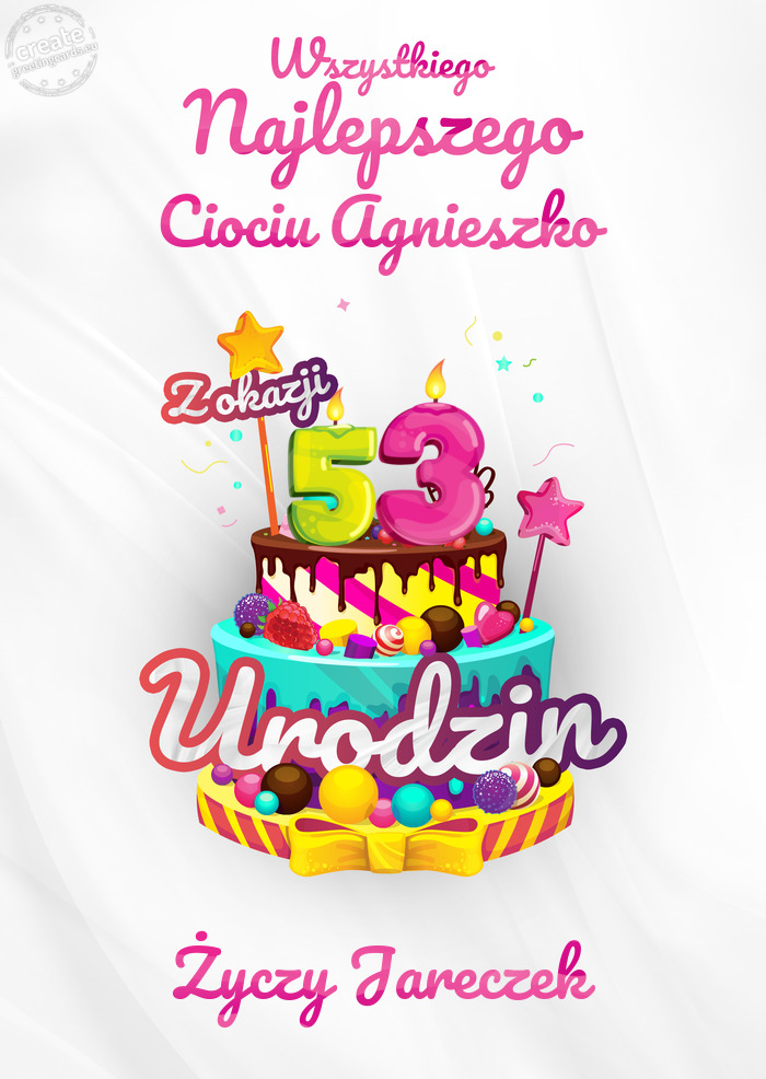 Ciociu Agnieszko, Wszystkiego najlepszego z okazji 53 urodzin Jareczek