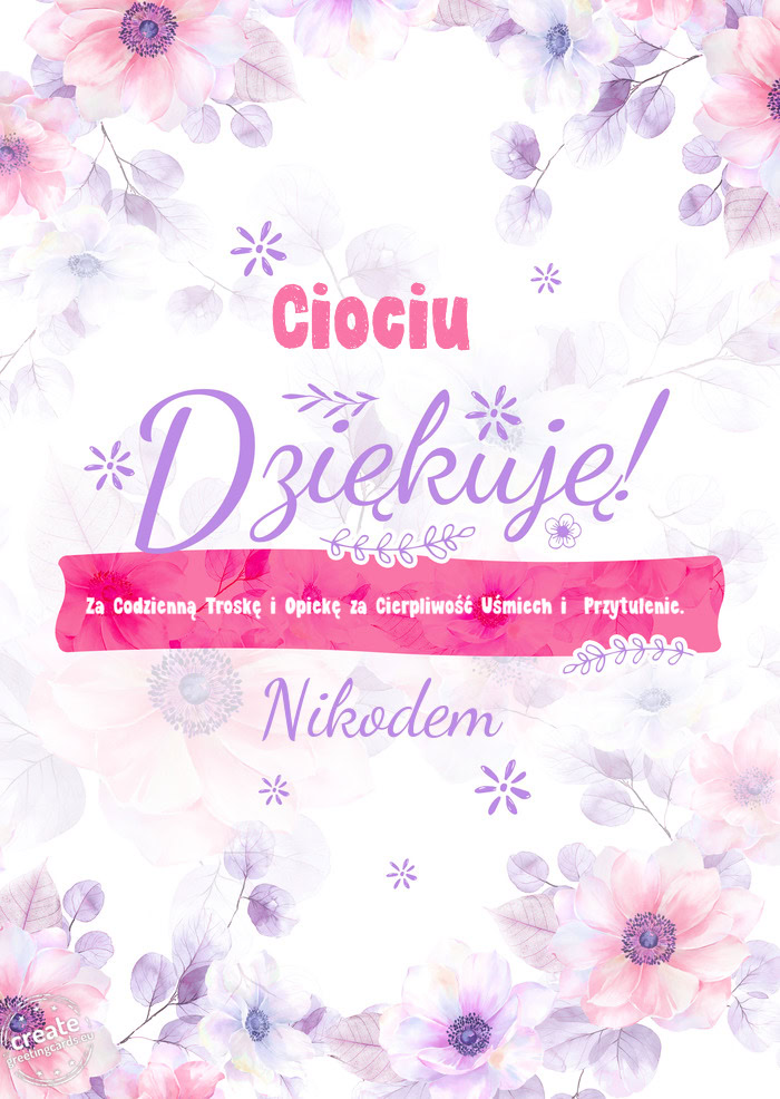 Ciociu Dziękuje Za Codzienną Troskę i Opiekę za Cierpliwość Uśmiech i Przytulenie. Nikodem