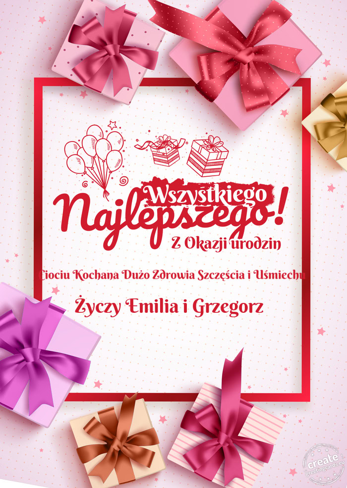 Ciociu Kochana Dużo Zdrowia Szczęścia i Uśmiechu Wszystkiego najlepszego z okazji urodzin Życzy