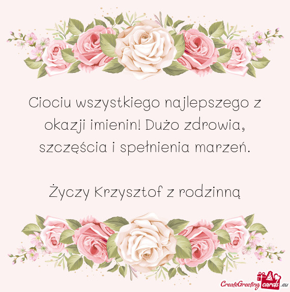 Ciociu wszystkiego najlepszego z okazji imienin! Dużo zdrowia, szczęścia i spełnienia marzeń