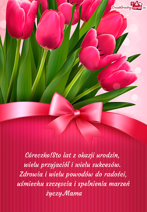 Córeczko!Sto lat z okazji urodzin