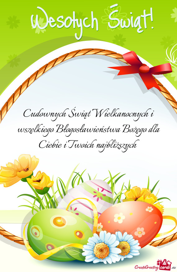 Cudownych Świąt Wielkanocnych i wszelkiego Błogosławieństwa Bożego dla Ciebie i Twoich najbli
