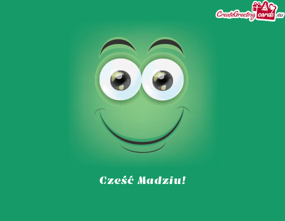 Cześć Madziu