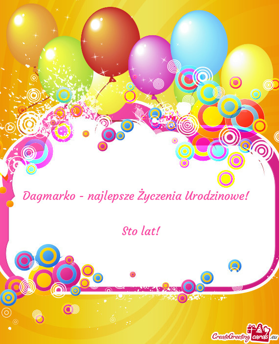 Dagmarko - najlepsze Życzenia Urodzinowe
