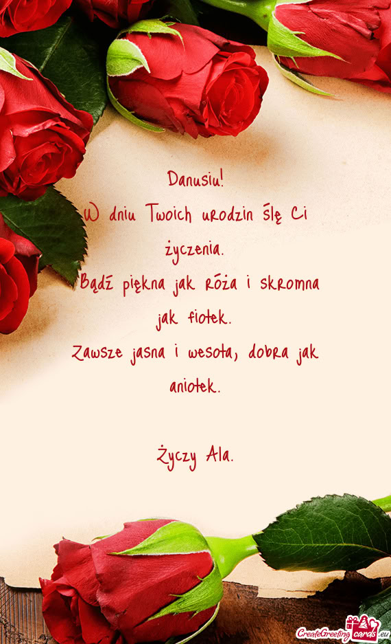 Danusiu! W dniu Twoich urodzin ślę Ci życzenia