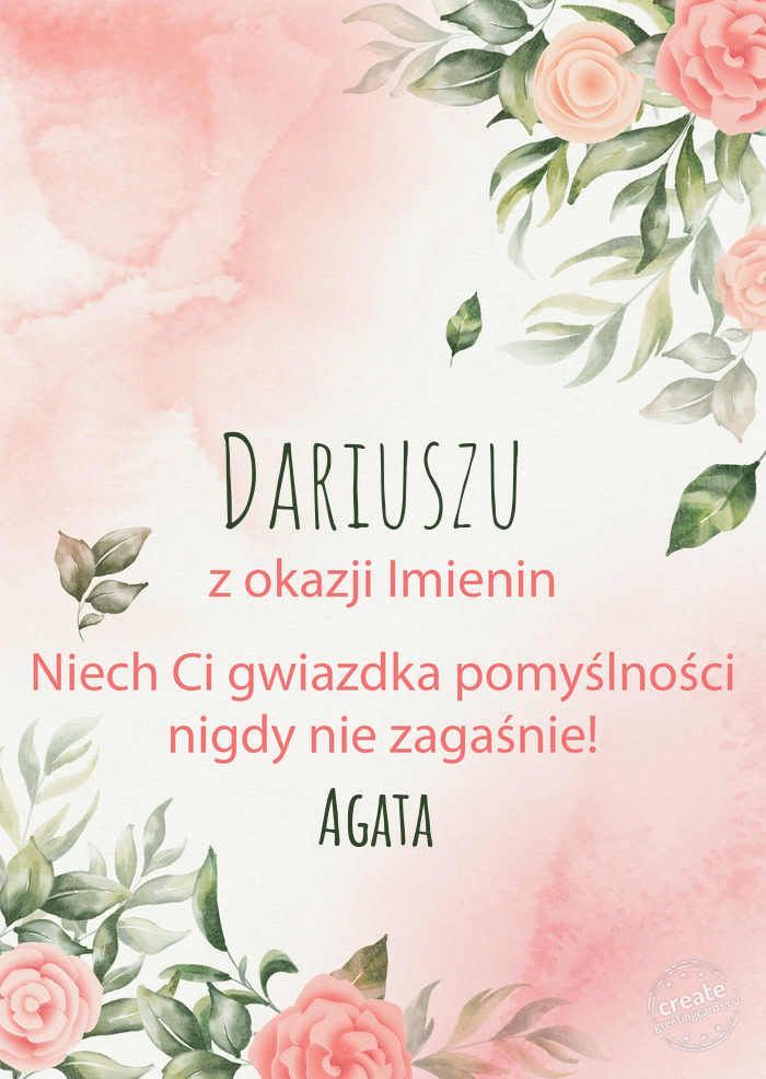 Dariuszu Z okazji imienin, wszystkiego najlepszego Agata