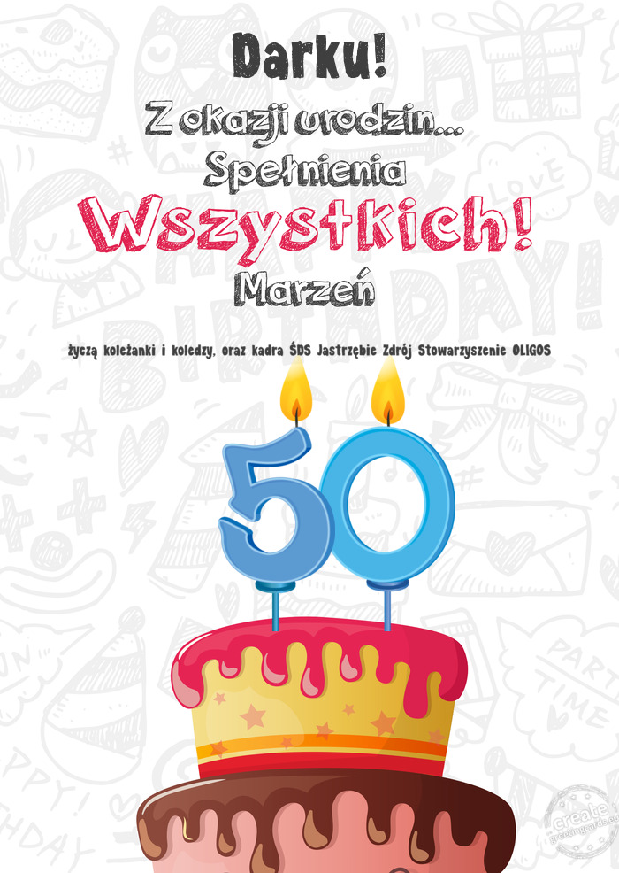 Darku! Kartka z okazji 50 urodzin, życzą koleżanki i koledzy, oraz kadra ŚDS Jastrzębie Zdrój