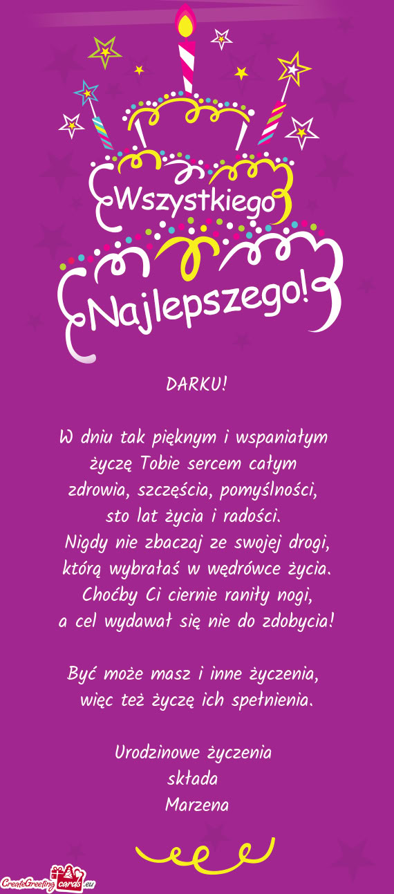 DARKU! W dniu tak pięknym i wspaniałym życzę Tobie sercem całym zdrowia