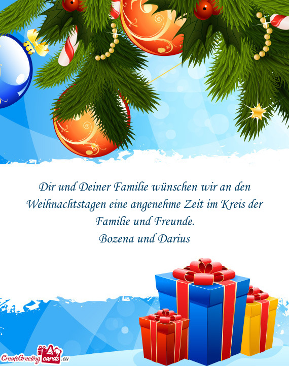 Dir und Deiner Familie wünschen wir an den Weihnachtstagen eine angenehme Zeit im Kreis der Familie