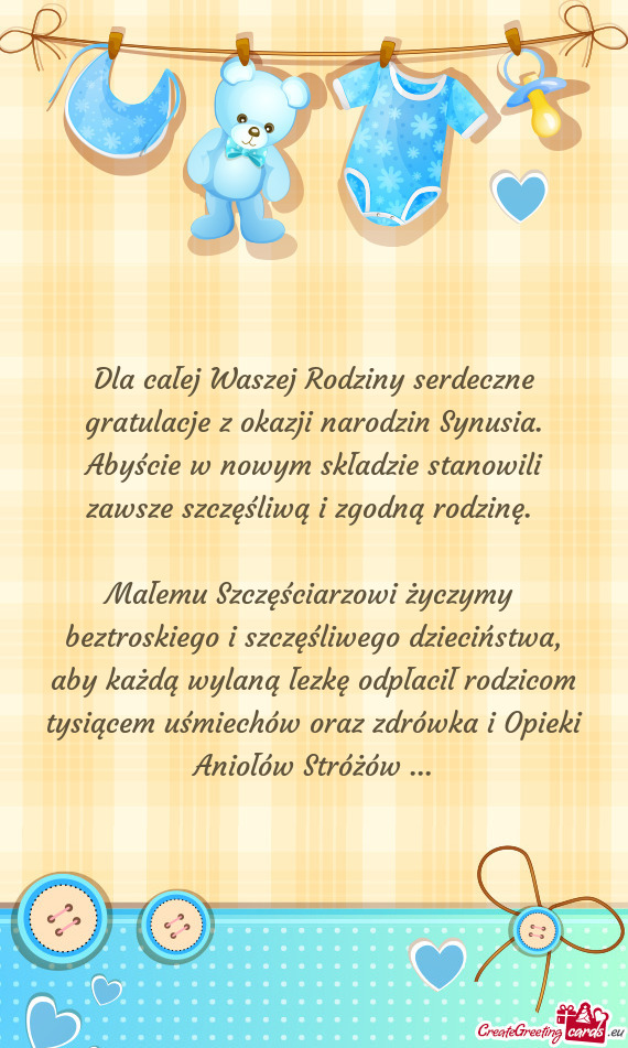 Dla całej Waszej Rodziny serdeczne gratulacje z okazji narodzin Synusia. Abyście w nowym składzie